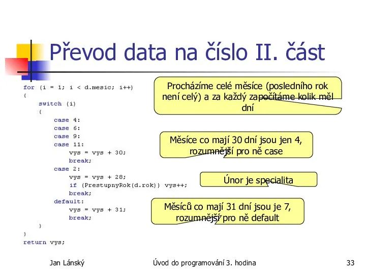 Jan Lánský Úvod do programování 3. hodina Převod data na