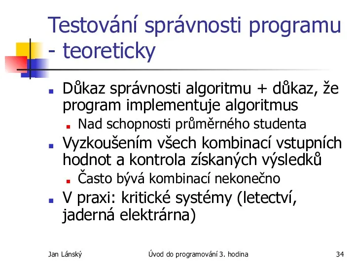 Jan Lánský Úvod do programování 3. hodina Testování správnosti programu