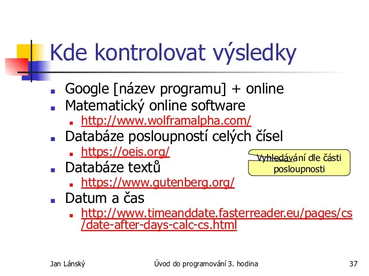 Jan Lánský Úvod do programování 3. hodina Kde kontrolovat výsledky