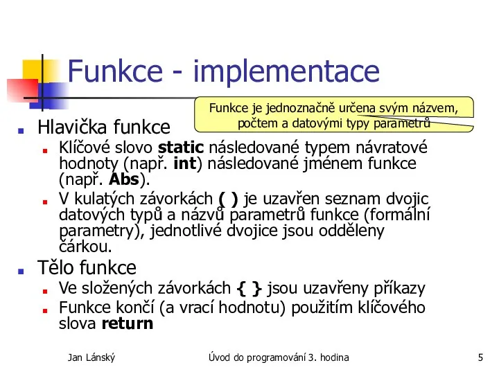 Jan Lánský Úvod do programování 3. hodina Funkce - implementace