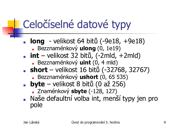 Jan Lánský Úvod do programování 3. hodina Celočíselné datové typy