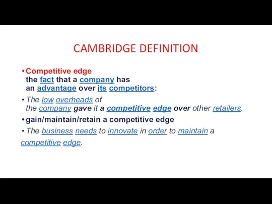 CAMBRIDGE DEFINITION Competitive edge the fact that a company has