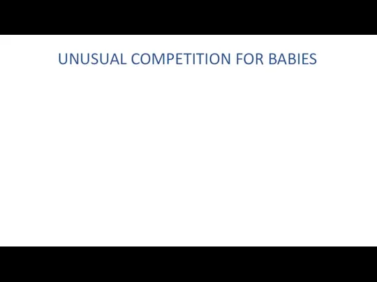 UNUSUAL COMPETITION FOR BABIES
