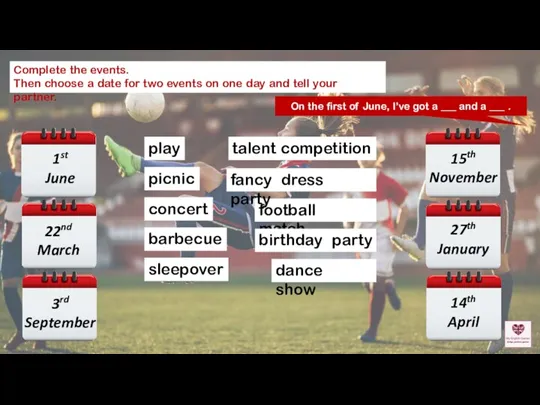 Complete the events. Then choose a date for two events