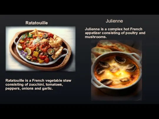 Ratatouille Julienne is a complex hot French appetizer consisting of