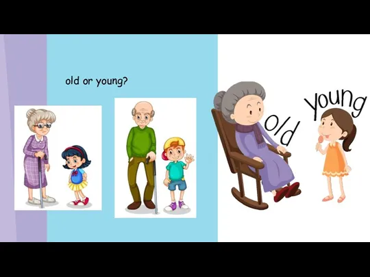 old or young?