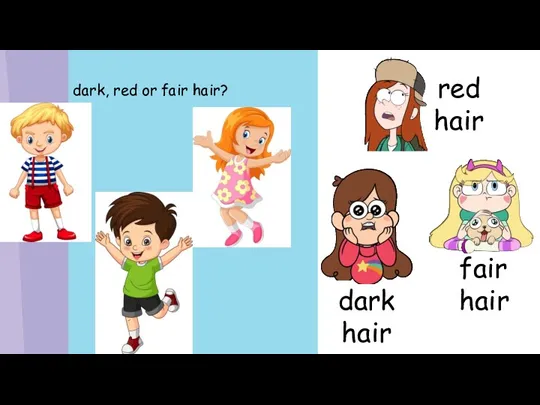 dark, red or fair hair? dark hair fair hair red hair