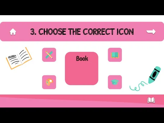 3. CHOOSE THE CORRECT ICON Book