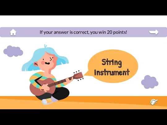 String instrument If your answer is correct, you win 20 points!