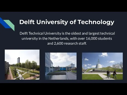 Delft University of Technology Delft Technical University is the oldest