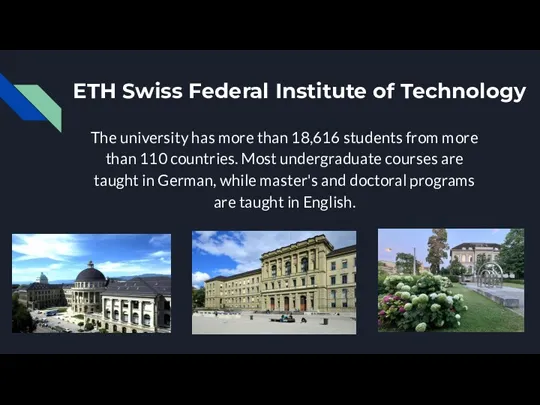 ETH Swiss Federal Institute of Technology The university has more