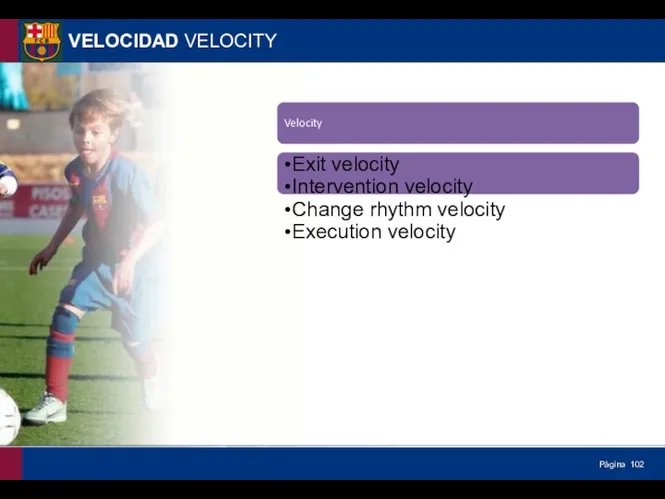 VELOCIDAD VELOCITY Velocity Exit velocity Intervention velocity Change rhythm velocity Execution velocity