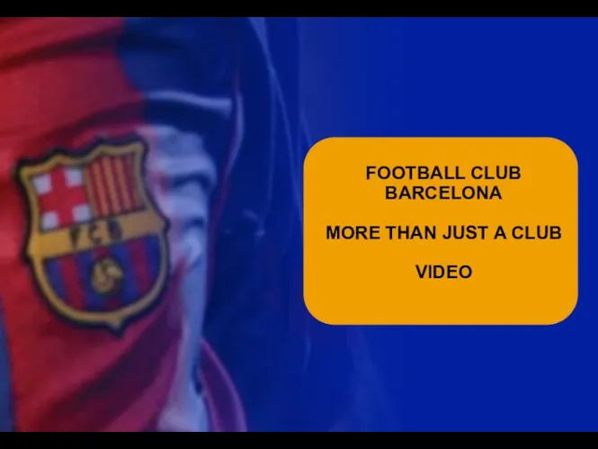 FOOTBALL CLUB BARCELONA MORE THAN JUST A CLUB VIDEO