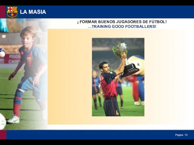 LA MASIA ¡ FORMAR BUENOS JUGADORES DE FÚTBOL! …TRAINING GOOD FOOTBALLERS!