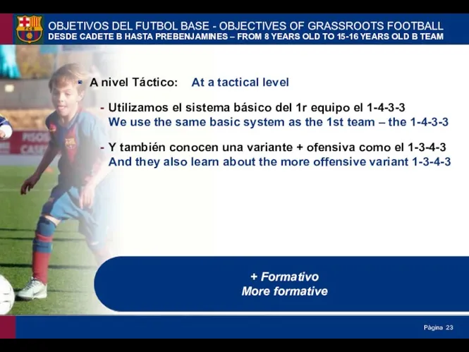 A nivel Táctico: At a tactical level Utilizamos el sistema