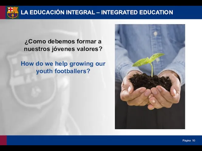 LA EDUCACIÓN INTEGRAL – INTEGRATED EDUCATION ¿Como debemos formar a