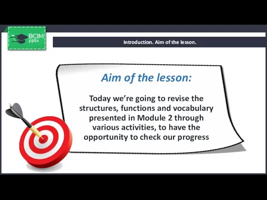 Introduction. Aim of the lesson. Aim of the lesson: Today