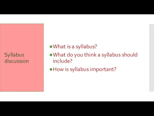 Syllabus discussion What is a syllabus? What do you think