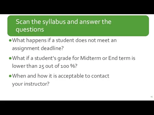 Scan the syllabus and answer the questions What happens if