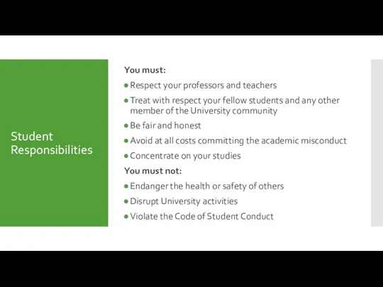 Student Responsibilities You must: Respect your professors and teachers Treat