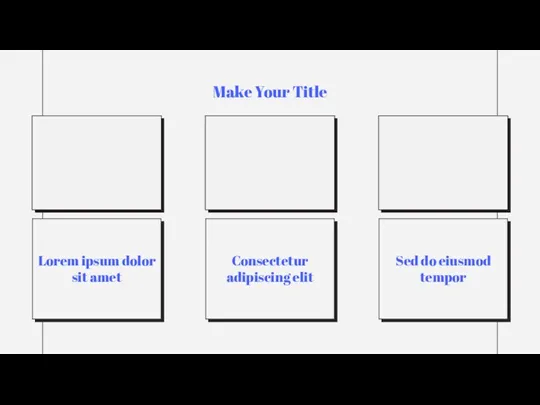 Make Your Title Lorem ipsum dolor sit amet Consectetur adipiscing elit Sed do eiusmod tempor