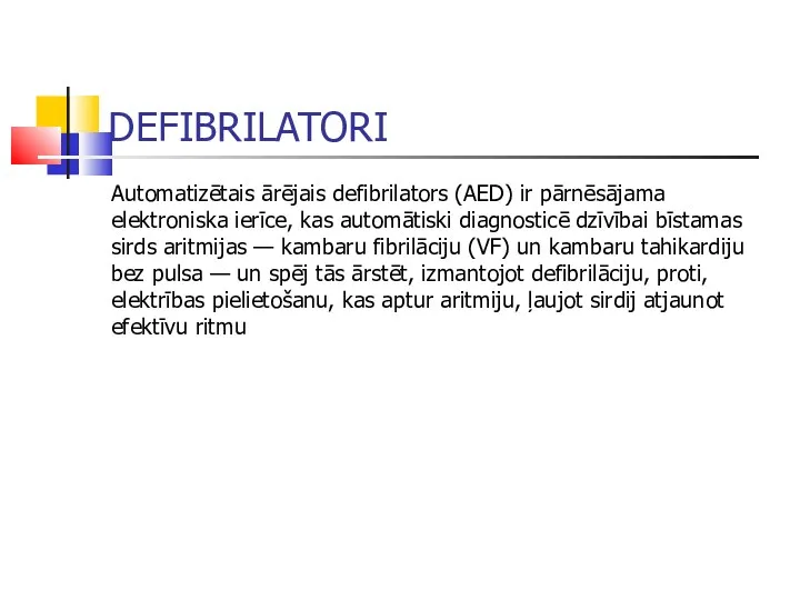 DEFIBRILATORI Automatizētais ārējais defibrilators (AED) ir pārnēsājama elektroniska ierīce, kas