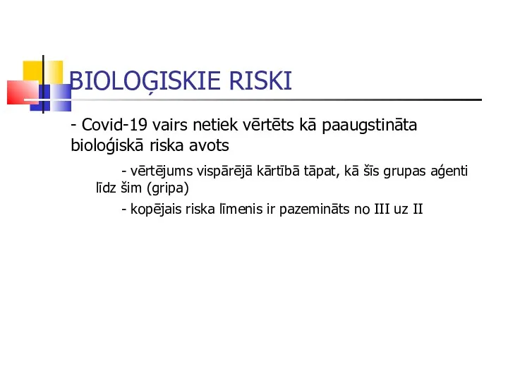 BIOLOĢISKIE RISKI - Covid-19 vairs netiek vērtēts kā paaugstināta bioloģiskā