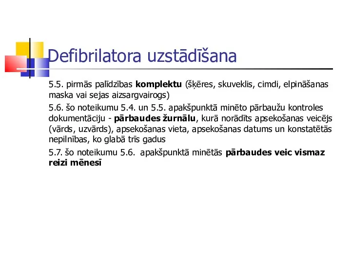 Defibrilatora uzstādīšana 5.5. pirmās palīdzības komplektu (šķēres, skuveklis, cimdi, elpināšanas