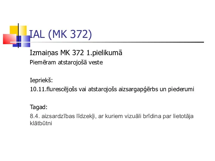 IAL (MK 372) Izmaiņas MK 372 1.pielikumā Piemēram atstarojošā veste