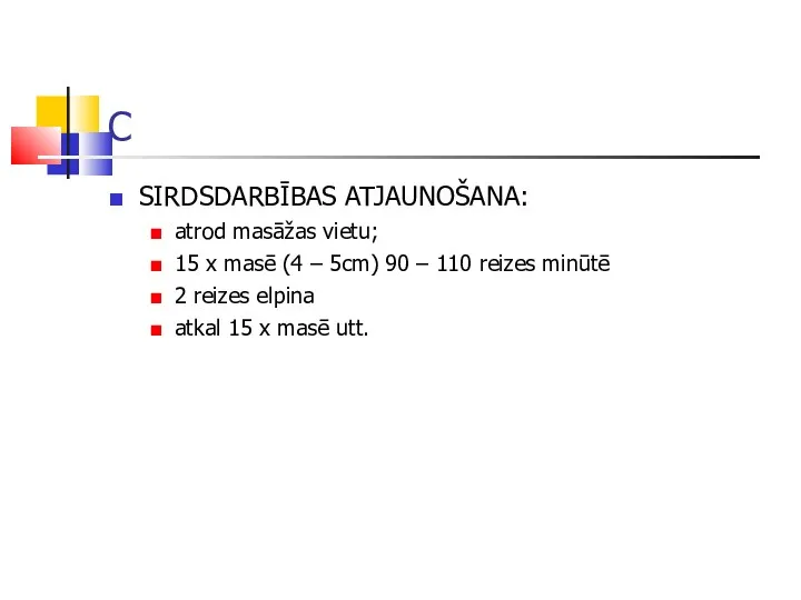 C SIRDSDARBĪBAS ATJAUNOŠANA: atrod masāžas vietu; 15 x masē (4