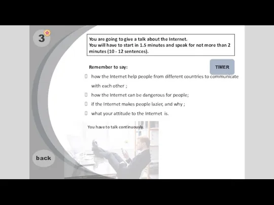 back Remember to say: You have to talk continuously. 3