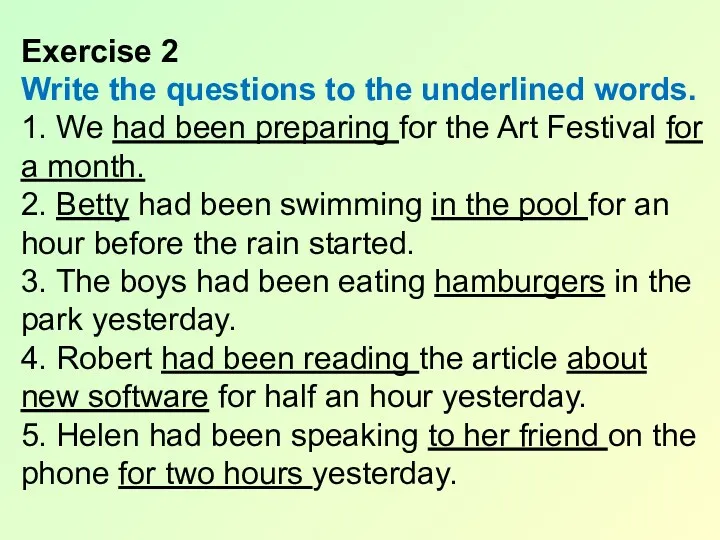 Exercise 2 Write the questions to the underlined words. 1.