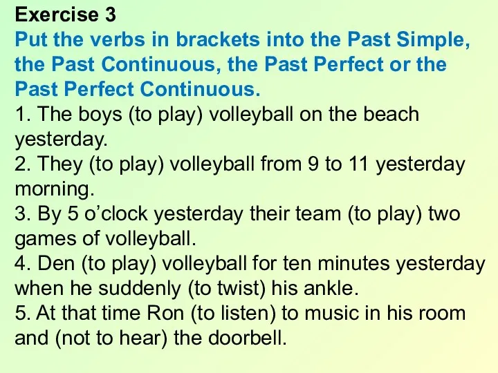 Exercise 3 Put the verbs in brackets into the Past