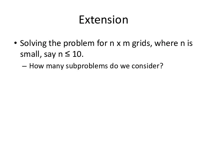 Extension Solving the problem for n x m grids, where