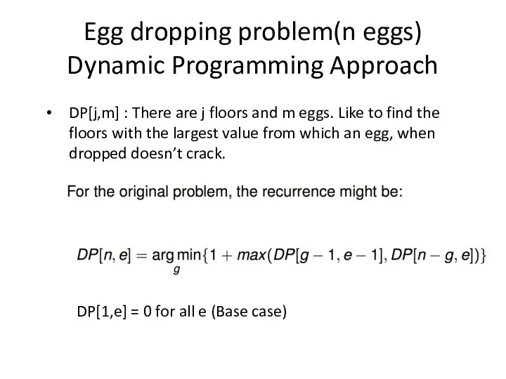 Egg dropping problem(n eggs) Dynamic Programming Approach DP[j,m] : There