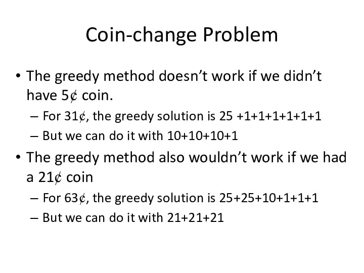 Coin-change Problem The greedy method doesn’t work if we didn’t