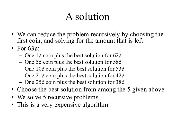 A solution We can reduce the problem recursively by choosing