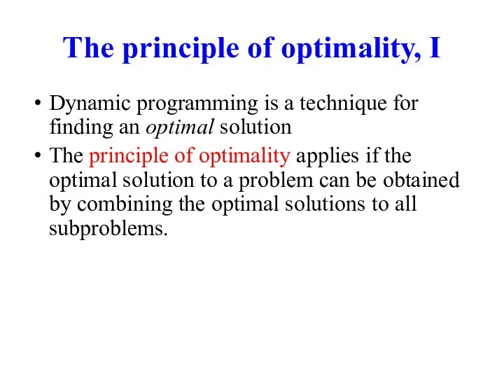 The principle of optimality, I Dynamic programming is a technique