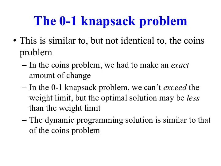 The 0-1 knapsack problem This is similar to, but not