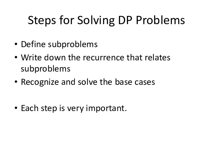 Steps for Solving DP Problems Define subproblems Write down the