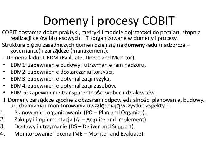 Domeny i procesy COBIT COBIT dostarcza dobre praktyki, metryki i modele dojrzałości do
