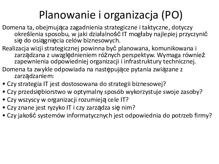 Planowanie i organizacja (PO) Domena ta, obejmująca zagadnienia strategiczne i taktyczne, dotyczy określenia