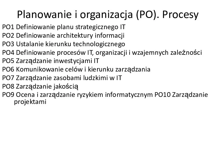 Planowanie i organizacja (PO). Procesy PO1 Definiowanie planu strategicznego IT PO2 Definiowanie architektury