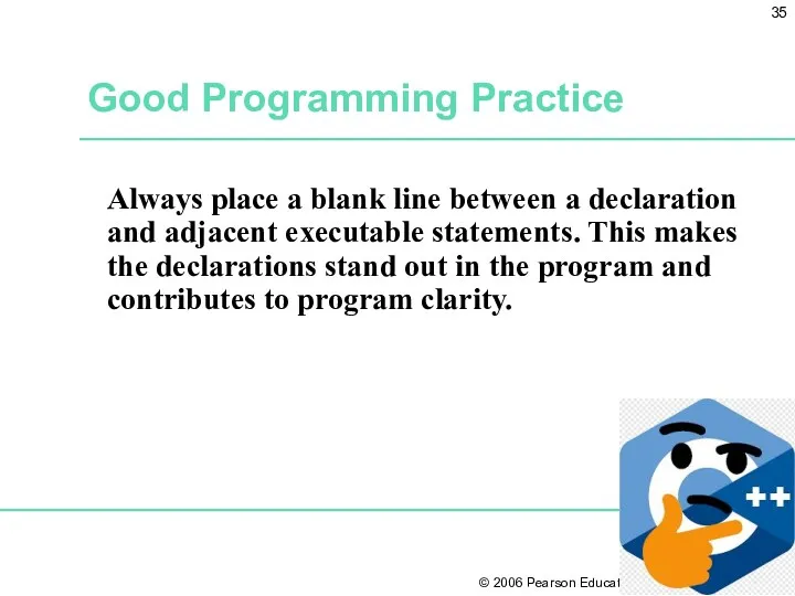 Good Programming Practice Always place a blank line between a