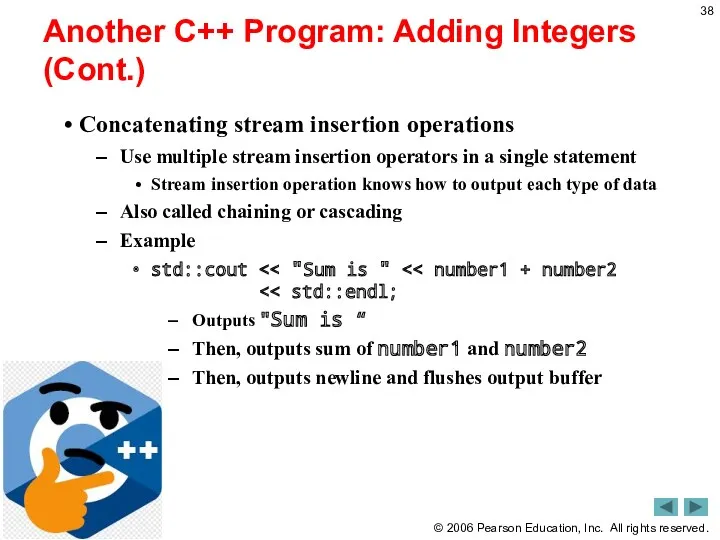 Another C++ Program: Adding Integers (Cont.) Concatenating stream insertion operations