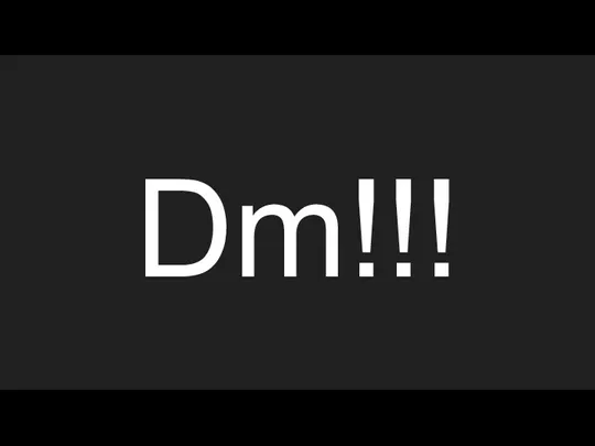 Dm!!!