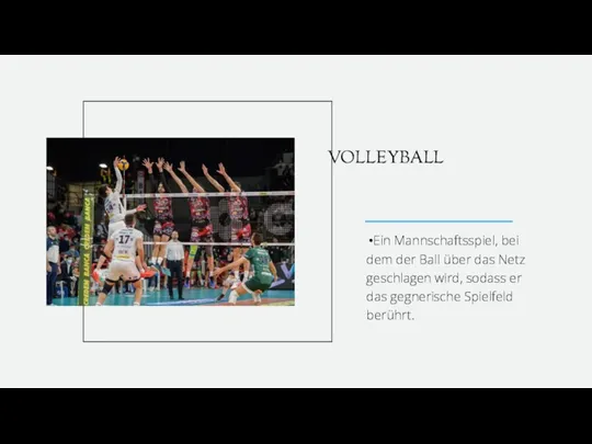 VOLLEYBALL Ein Mannschaftsspiel, bei dem der Ball über das Netz