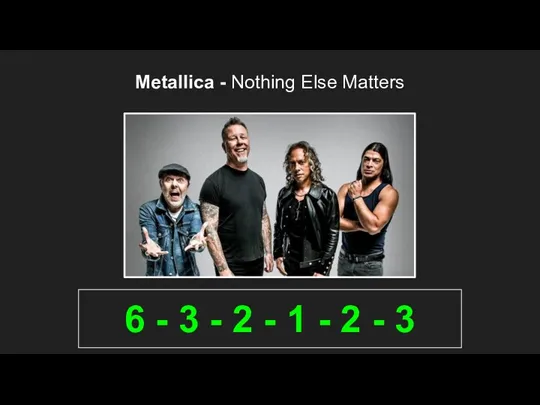 Metallica - Nothing Else Matters 6 - 3 - 2 - 1 - 2 - 3