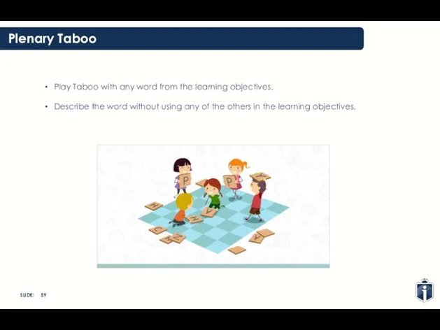 Plenary Taboo Play Taboo with any word from the learning