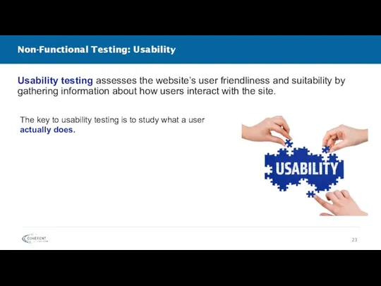 Non-Functional Testing: Usability Usability testing assesses the website’s user friendliness